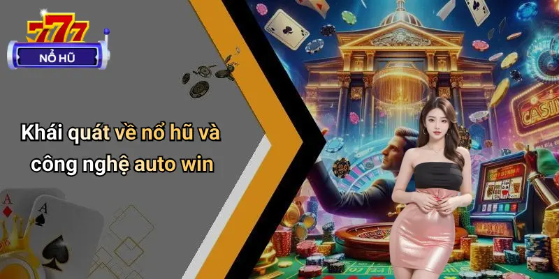 Nổ Hũ Auto Win Mới Nhất: Trải Nghiệm Đỉnh Cao Cực Đã 1 Nổ Hũ Auto Win Mới Nhất