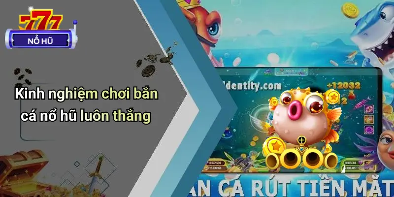 Bắn Cá Nổ Hũ