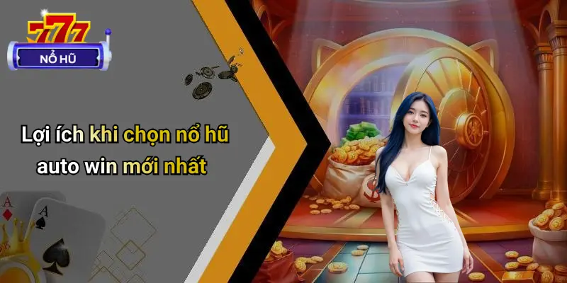 Nổ Hũ Auto Win Mới Nhất: Trải Nghiệm Đỉnh Cao Cực Đã 2 Nổ Hũ Auto Win Mới Nhất