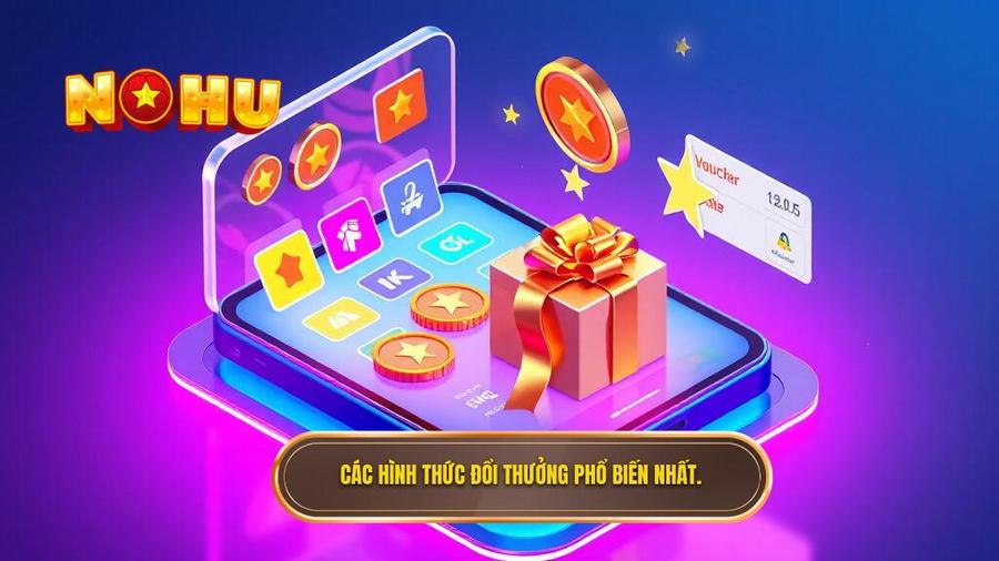 Các hình thức đổi thưởng phổ biến nhất.