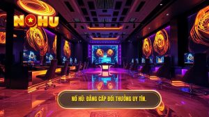 Kinh Nghiệm Chơi Đổi Thưởng Bất Bại Từ Các Cao Thủ Nổ Hũ