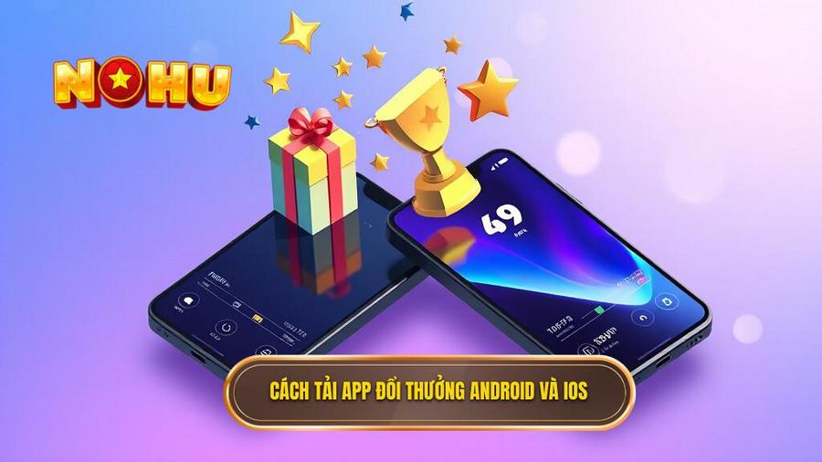 Cách tải app đổi thưởng Android và iOS
