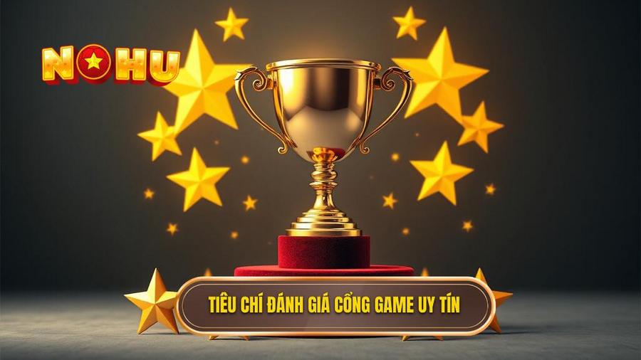 Tiêu chí đánh giá cổng game uy tín