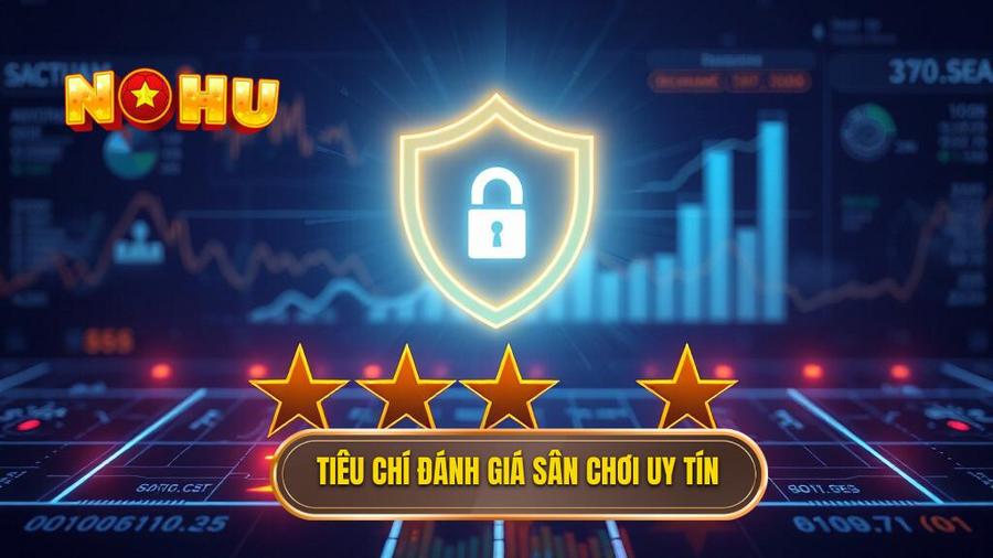 Tiêu chí đánh giá sân chơi uy tín