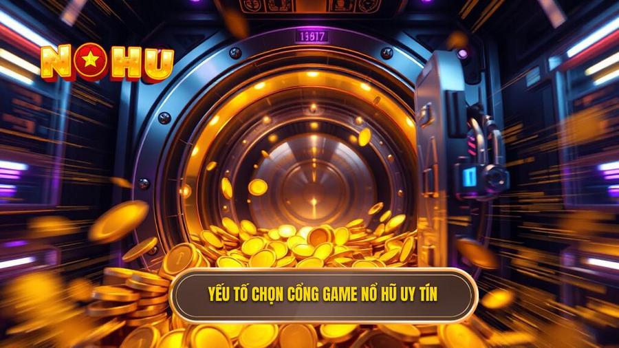 2. Yếu tố chọn cổng game nổ hũ uy tín