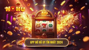 App Nổ Hũ Nhiều Người Chơi Nhất 2024 - Tải App Nổ Hũ Uy Tín