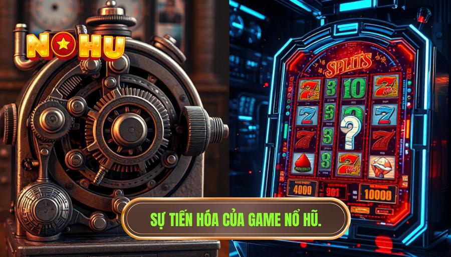Sự tiến hóa của dòng game nổ hũ: Từ truyền thống đến hiện đại